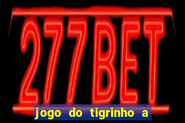 jogo do tigrinho a partir de r$ 5